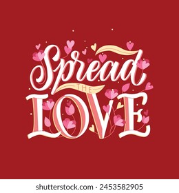 Spread the love lettering vector illustration. Hand written message with tracery. Happy Valentine day concept.