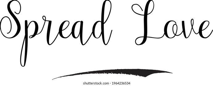 Spread Love Modern Cursive Calligraphy Text Inscription