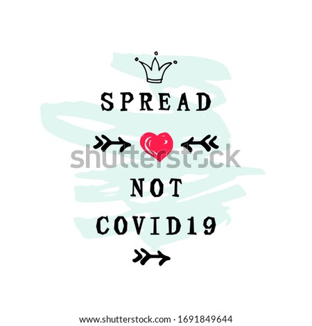 Spread Love not COVID19 with hand drawn style heart. Lettering for web, banner, poster, print, t-shirt and face mask design. Vector illustration.