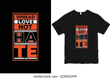 Spread love not hate geometric motivational stylish and perfect typography t shirt Design