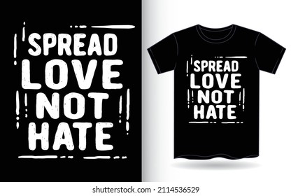 Spread love not hate hand drawn typography for t shirt