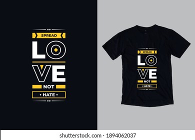 Spread love not hate modern geometric typography inspirational quotes black t shirt design suitable for print design and fashion business