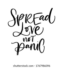 SPREAD LOVE NOT PANIC. VECTOR MOTIVATIONAL HAND LETTERING TYPOGRAPHY PHRASE, QUOTE