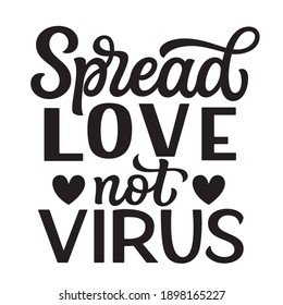 Spread love not virus. Hand lettering quote isolated on white background. Vector typography for Valentine's day decorations, posters, cards, t shirts, banners