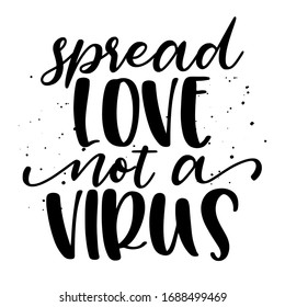 Spread love not virus - Lettering typography poster with text for self quarantine times. Hand letter script motivation sign catch word art design. Vintage style monochrome illustration.