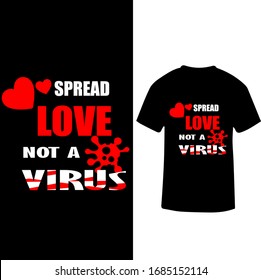 Spread Love Not a Virus-Corona Virus T shirt Design Template Vector.