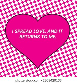 I spread love. Positive Affirmation for manifest relationship. Best for social media post and wallpaper.