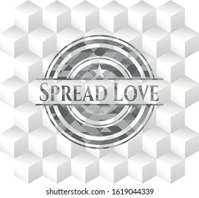 Spread Love realistic grey emblem with geometric cube white background