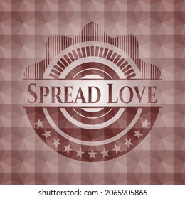 Spread Love red seamless emblem or badge with abstract geometric pattern background. 