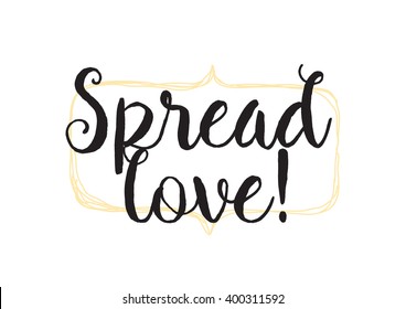 Spread love romantic inscription. Greeting card with calligraphy. Hand drawn lettering design. Photo overlay. Typography for banner, poster or apparel design. Vector typography.