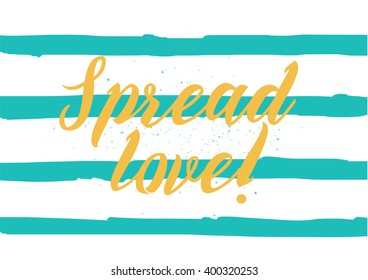 Spread love romantic inscription. Greeting card with calligraphy. Hand drawn lettering design. Photo overlay. Typography for banner, poster or apparel design. Vector typography.