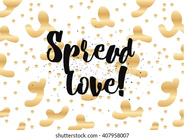Spread love romantic inscription. Greeting card with calligraphy. Hand drawn lettering design. Photo overlay. Typography for banner, poster or clothing design. Vector invitation.
