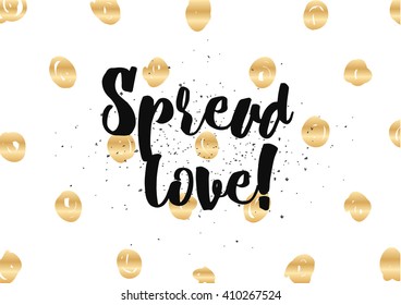Spread love romantic inscription. Greeting card with calligraphy. Hand drawn lettering design. Photo overlay. Typography for banner, poster or clothing design. Vector invitation.