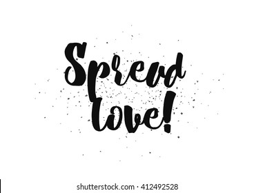 Spread love romantic inscription. Greeting card with calligraphy. Hand drawn lettering design. Photo overlay. Typography for banner, poster or clothing design. Vector invitation.