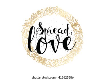 Spread love romantic inscription. Greeting card with calligraphy. Hand drawn lettering. 