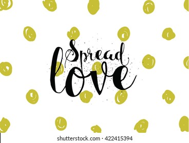 Spread love romantic inscription. Greeting card with calligraphy. Hand drawn lettering. Typography for invitation, banner, poster or clothing design. Vector quote.