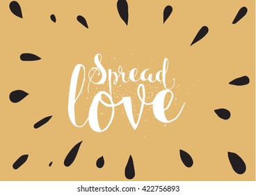 Spread love romantic inscription. Greeting card with calligraphy. Hand drawn lettering. Typography for invitation, banner, poster or clothing design. Vector quote.