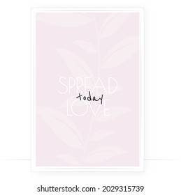 Spread love today, vector. Motivational inspirational positive quote, affirmation. Beautiful gentle pink poster design. Wording design, lettering. Wall art, artwork