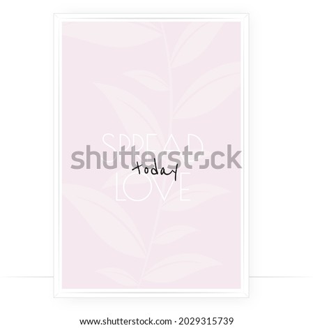 Spread love today, vector. Motivational inspirational positive quote, affirmation. Beautiful gentle pink poster design. Wording design, lettering. Wall art, artwork