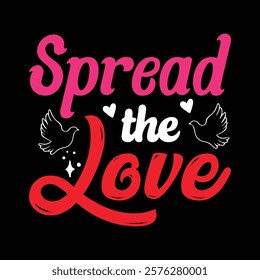 Spread The Love T-shirt Design, vector illustration, graphic template, print on demand, textile fabrics, retro style, typography, vintage, eps 10, element, valentine's day t-shirt, heart tee shirt