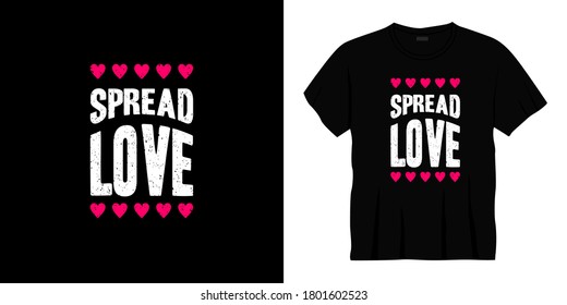 spread love typography t-shirt design. Ready to print for apparel, poster, illustration. Modern, simple, lettering t shirt vector