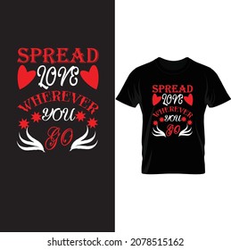 Spread Love Wherever You Go T- Shirt 