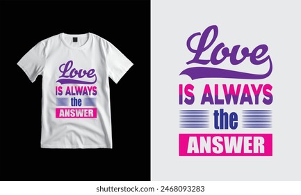 Spread love wherever you go with our Love is Always the Answer typography t-shirt design.This custom t-shirt features a beautiful and inspiring message that reminds us all of the power of love.