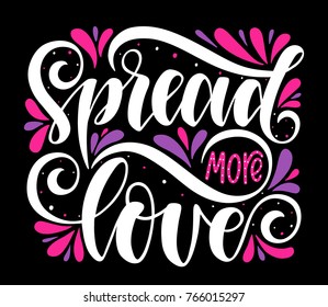 Spread more love.Inspirational quote.Hand drawn illustration with hand lettering. 