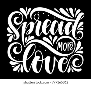 Spread more love.Inspirational quote.Hand drawn illustration with hand lettering. 