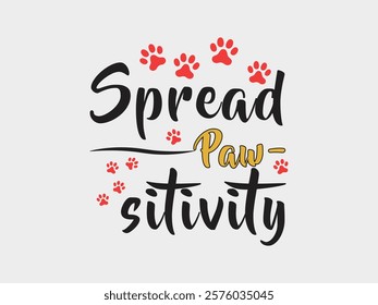 Spread paw-sitivity celebrating positivity and love typography design for pets