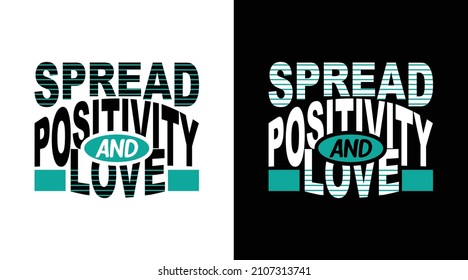 Spread positivity and love typography t-shirt design 