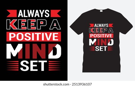 Spread positivity and motivation with our "Always Keep A Positive Mind Set" typography T-shirt.