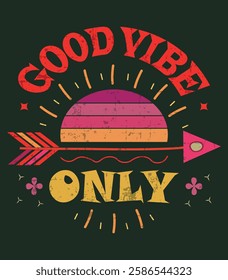 Spread positivity with this "Good Vibe Only" T-shirt design, featuring a vibrant retro sunset, a stylish arrow, and bold typography. Perfect for free spirits, festival lovers, and anyone.