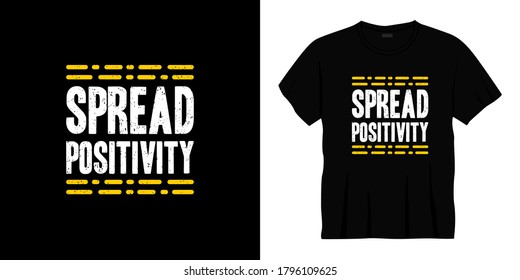 spread positivity typography t-shirt design. Ready to print for apparel, poster, illustration. Modern, simple, lettering t shirt vector