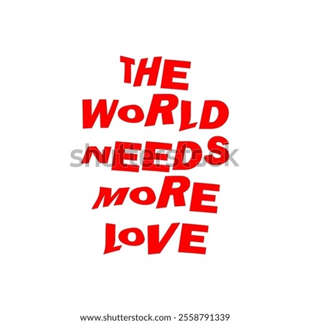 Spread a powerful message of hope and compassion with the "The World Needs More Love" design