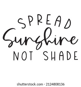 spread sunshine not shade background inspirational quotes typography lettering design