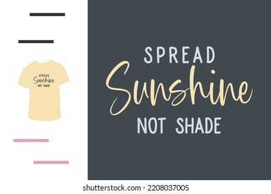 Spread sunshine not shade t shirt design