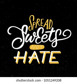 SPREAD SWEETS NOT HATE | MOTIVATIONAL HAND LETTERING