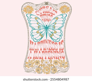 Spread wings. Happiness is a happening. Trust your vision. Stay positive. Butterfly with flower artwork for t shirt print, poster, sticker, background and other uses. Spring flower.