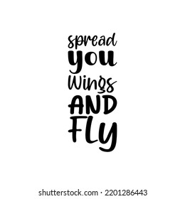 spread you wings and fly black letter quote