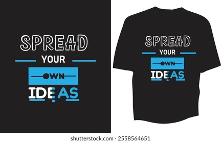 Spread Your Own Ideas T-Shirt Design