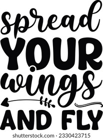 Spread Your Wings and Fly; Best SVG Design Sellar