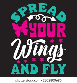 Spread Your Wings And Fly T-shirt Design Vector File