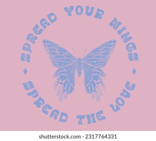 Spread your wings. Spread the love. Butterfly print design for t shirt print, poster, sticker, background and other uses.