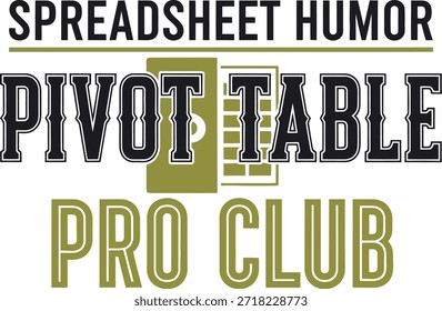 Hoja de cálculo Humor Pivot Table Pro Club Diseño de tipografía de Vector blanco negro verde sobre fondo transparente para la comunidad de impresión de pegatinas de camisetas de ropa de contador