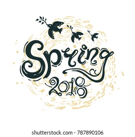 Spring 2018 handwriting lettering design. Vector illustration with inscription and birds with twigs and rays of the sun isolated on white background.