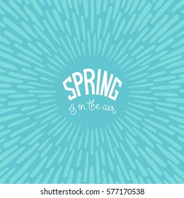 Spring is in the air. Artistic background design with paintbrush rays.
 Seasonal shining. Vector design elements. 