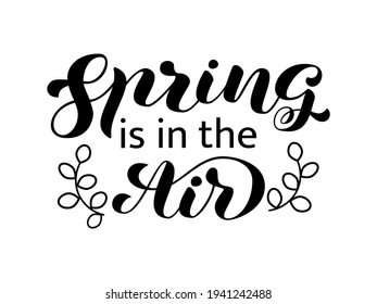 Spring is in the air brush lettering. Vector stock illustration for poster