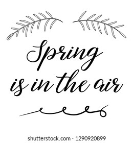 Spring is in the air. Calligraphy saying for print. Vector Quote for typography and Social media post. Modern Inspiration Design