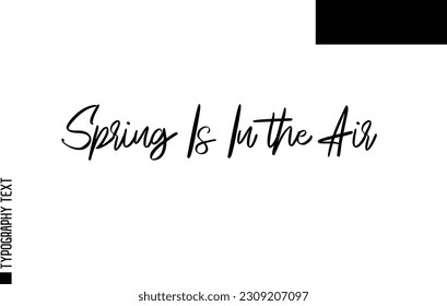 Spring Is In the Air Christmas Quote Inspirational Cursive Typography Text for Invitation Design